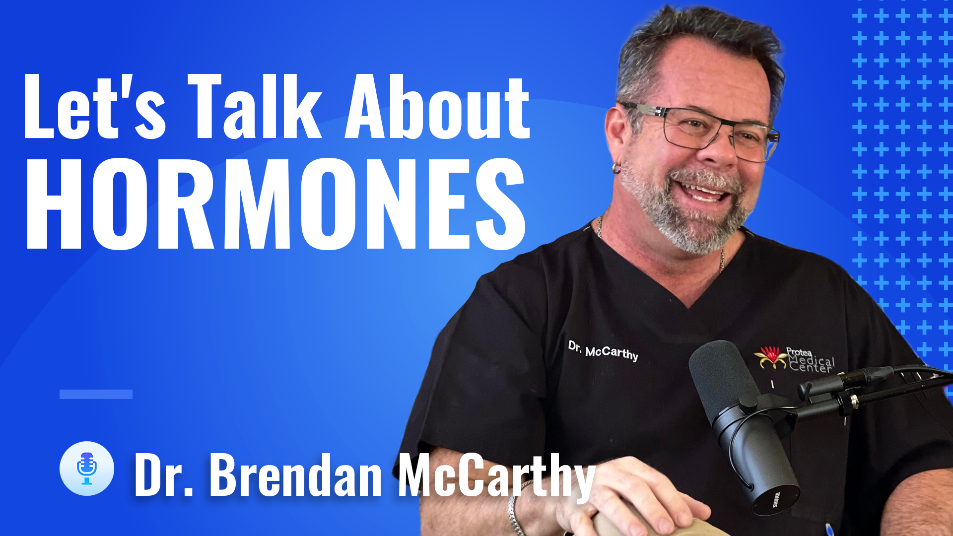 Smiling man in black scrubs labeled Dr. McCarthy speaks into a microphone. Text reads Lets Talk About Hormones, Sexual Health, and Dr. Brendan McCarthy on a blue background with cross patterns.