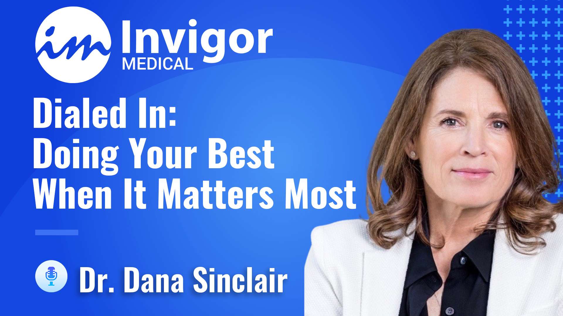 A woman in a white blazer, identified as Dr. Dana Sinclair, is pictured on a blue background with the text Invigor Medical – Dialed In: Doing Your Best When It Matters Most, highlighting her expertise in mental strength and sports medicine.