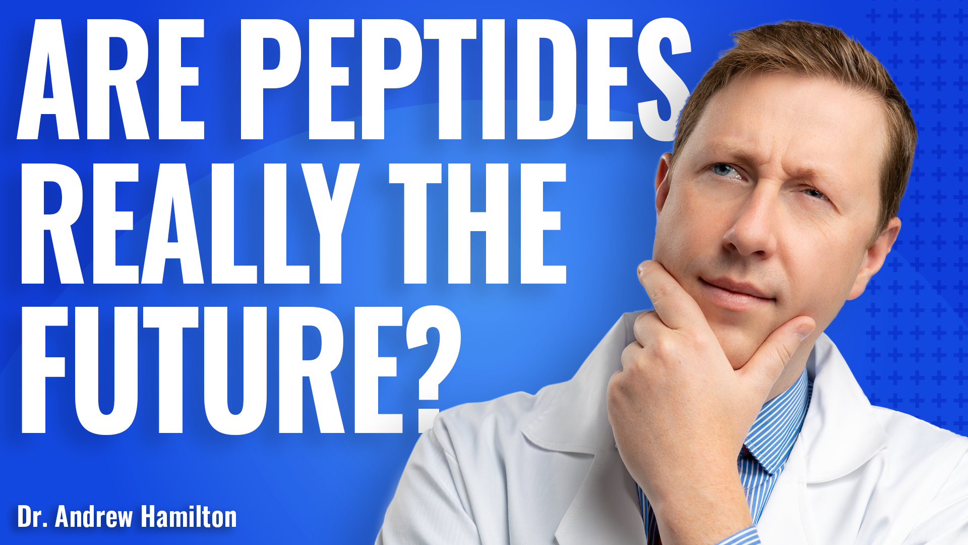 A man in a lab coat thoughtfully touches his chin next to large text: ARE PEPTIDES REALLY THE FUTURE OF MEDICINE? Dr. Andrew Hamiltons name appears in the bottom left corner against a blue, geometric-patterned background.