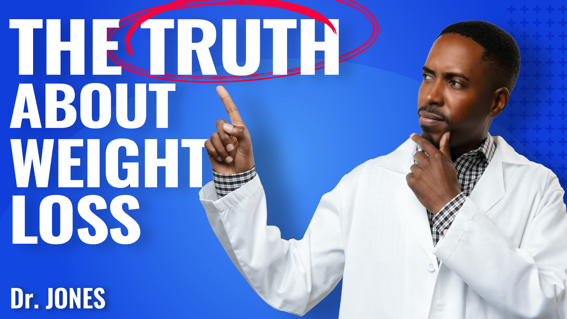 A man in a white lab coat points upward toward the words The Truth About Weight Loss. The word Truth is circled in red, emphasizing the facts about weight loss. The name Dr. Jones appears at the bottom left on a blue background.