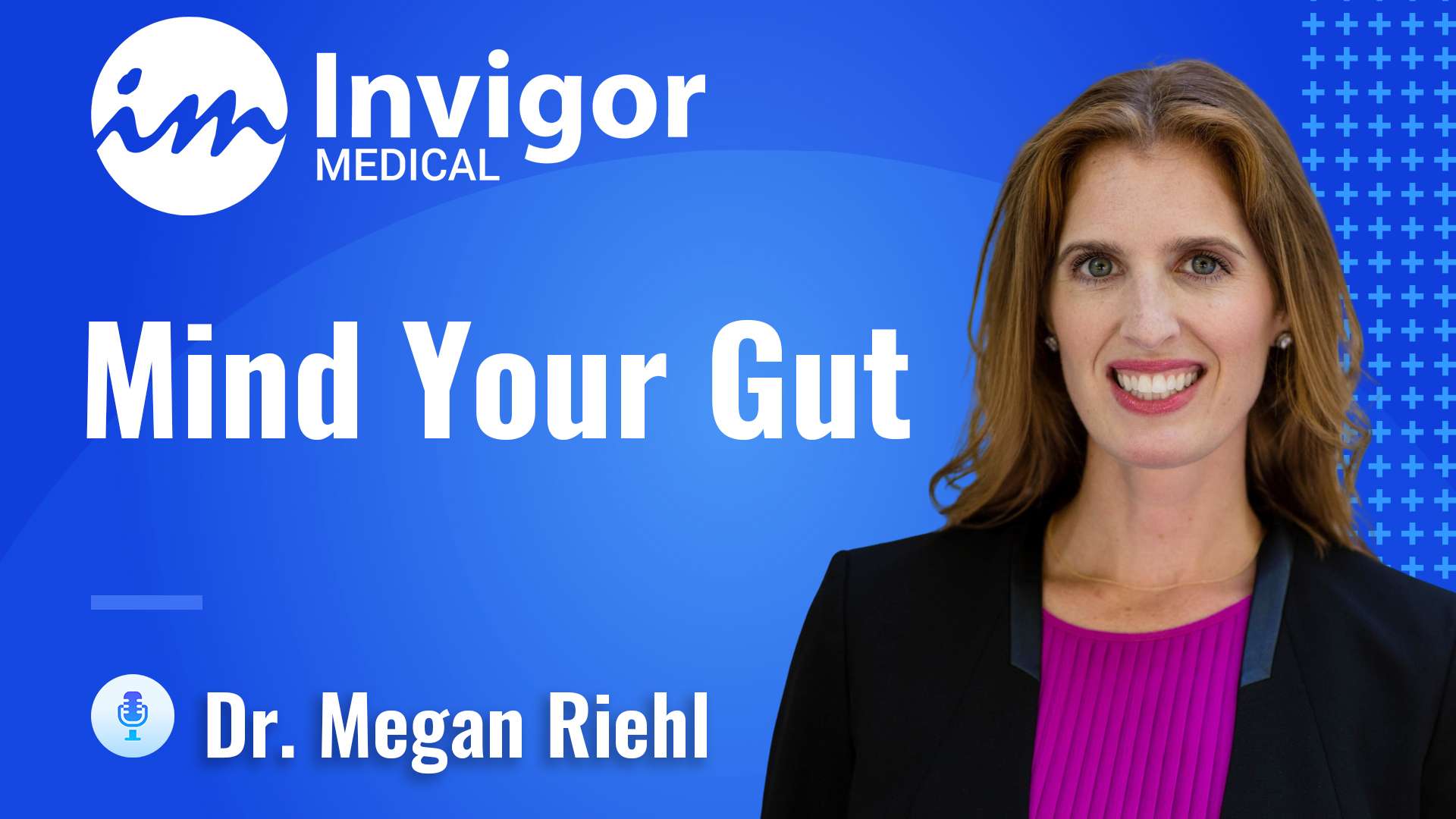 A woman with long brown hair, wearing a black blazer and magenta top, smiles in front of a blue background with the text Invigor Medical, Mind Your Gut, Dr. Megan Riehl, highlighting IBS and gastrointestinal health.