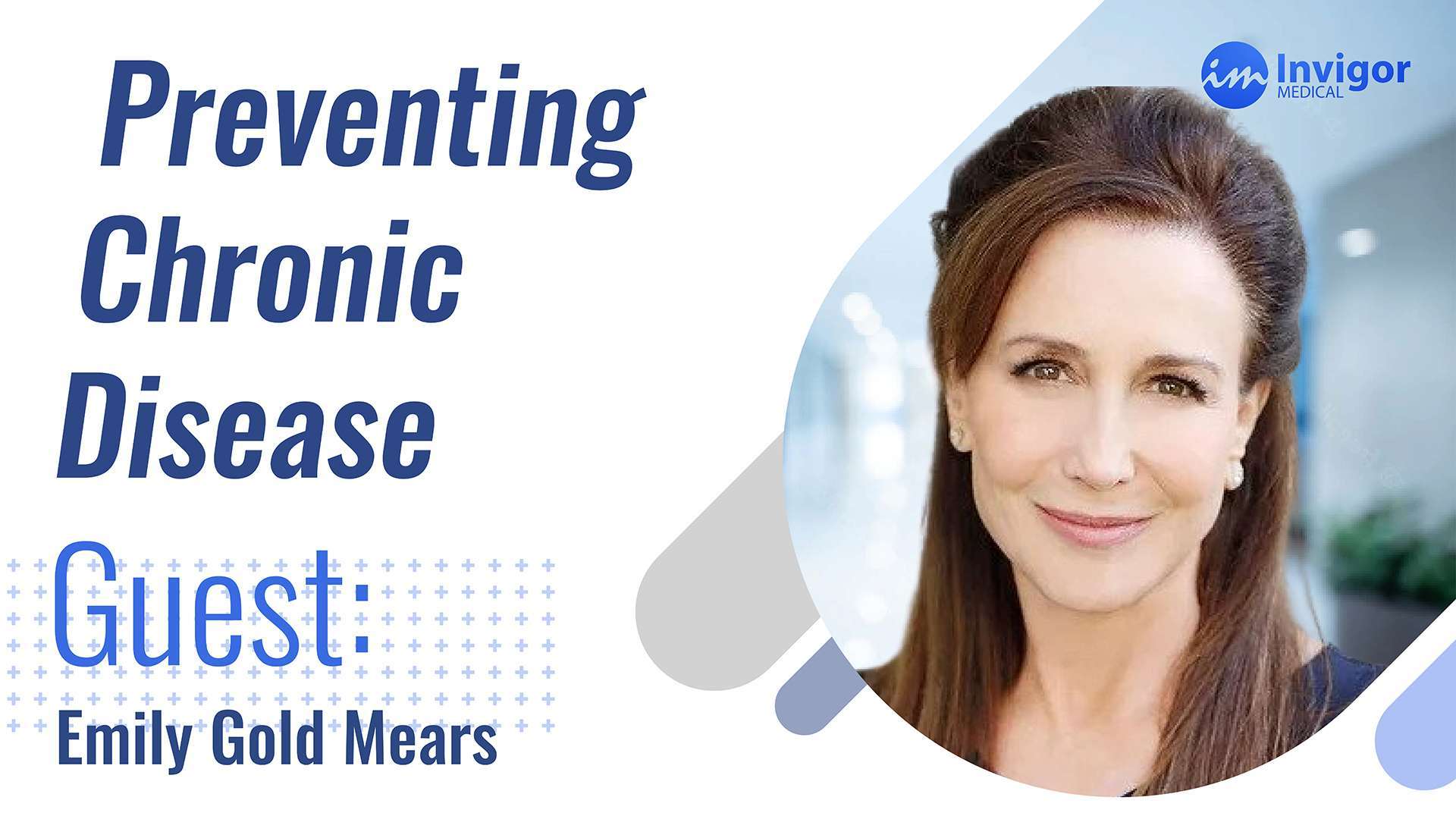 A promotional graphic for the Preventing Chronic Disease podcast features guest Emily Gold Mears, with her headshot and the Invigor Medical logo in the top right corner.